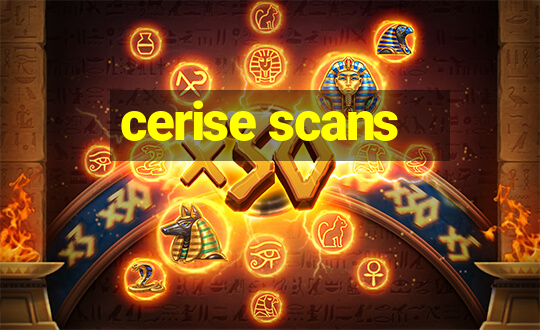 cerise scans