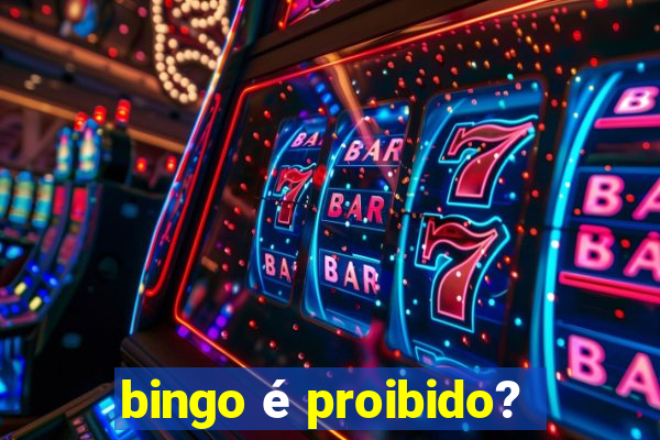 bingo é proibido?