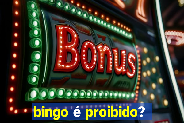 bingo é proibido?