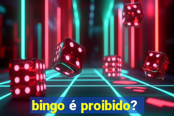 bingo é proibido?