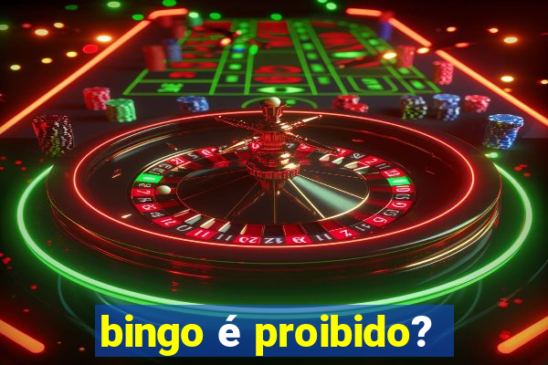 bingo é proibido?