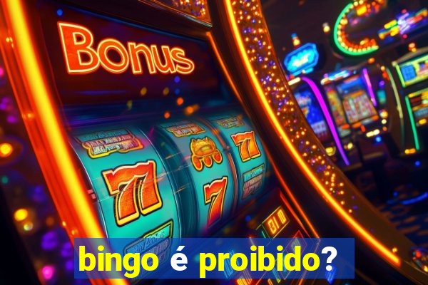 bingo é proibido?