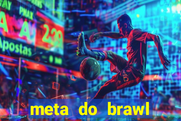 meta do brawl stars 2024