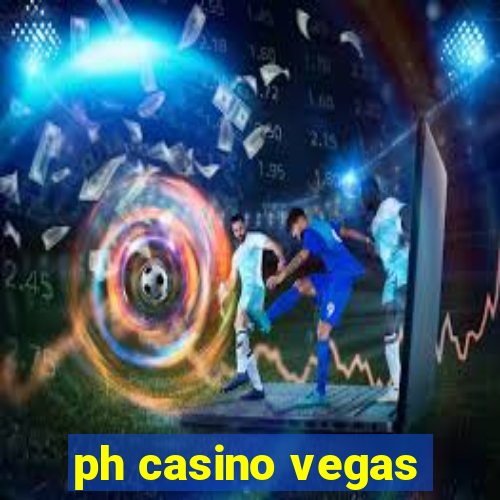 ph casino vegas