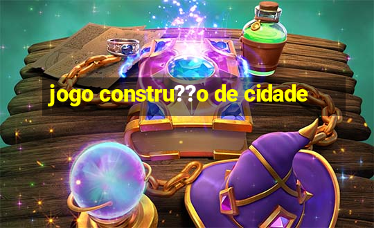 jogo constru??o de cidade