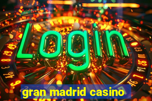 gran madrid casino