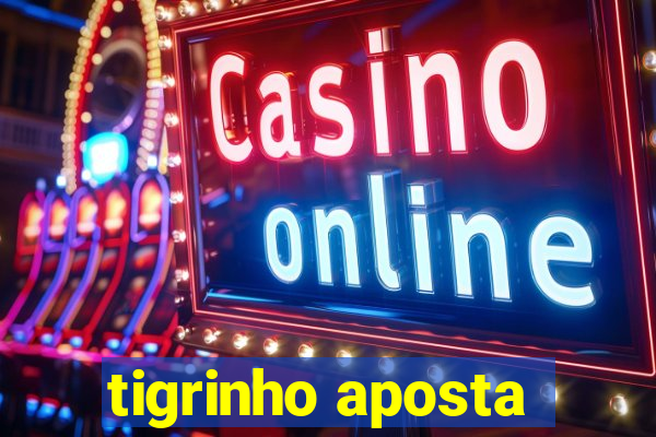 tigrinho aposta