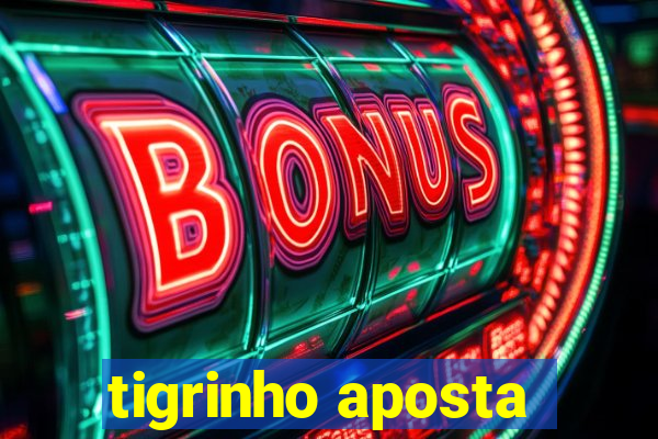 tigrinho aposta