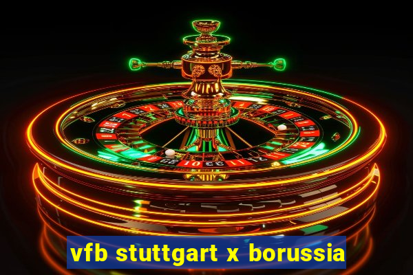 vfb stuttgart x borussia