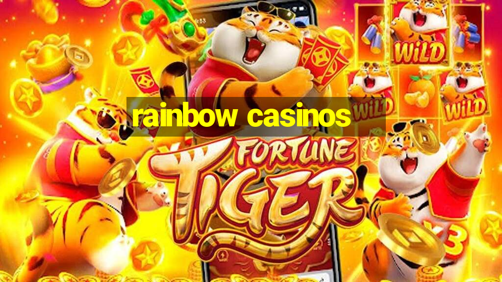 rainbow casinos