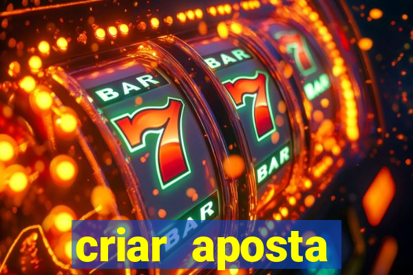 criar aposta estrela bet