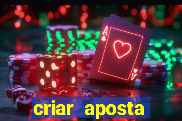 criar aposta estrela bet