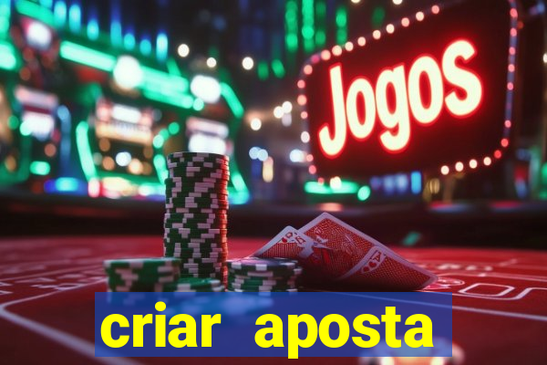 criar aposta estrela bet