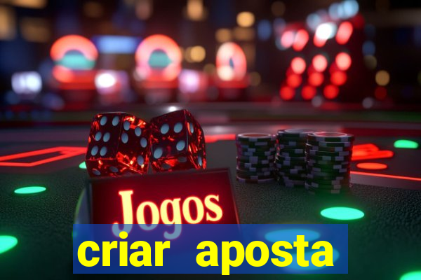 criar aposta estrela bet