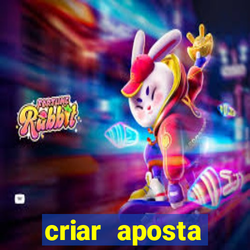 criar aposta estrela bet