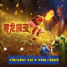 vibrador vai e vem rabbit