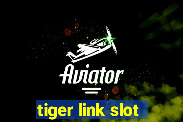 tiger link slot