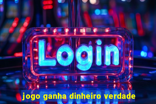 jogo ganha dinheiro verdade