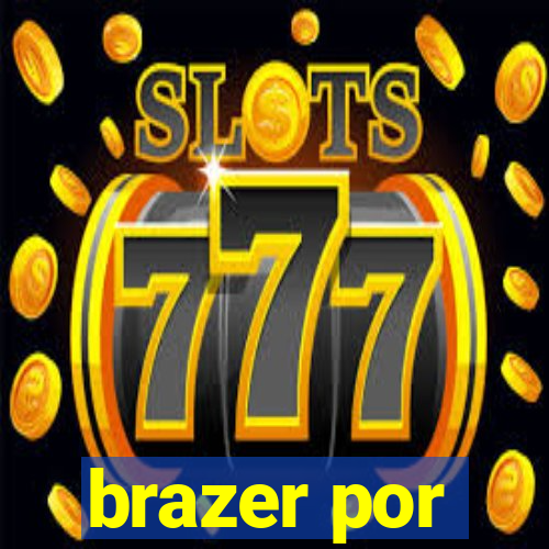 brazer por