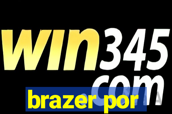 brazer por