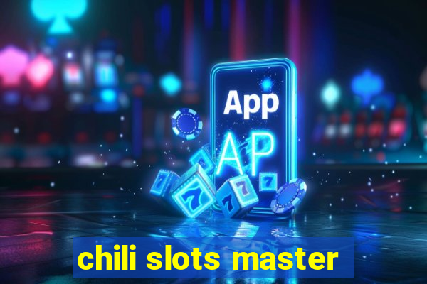 chili slots master