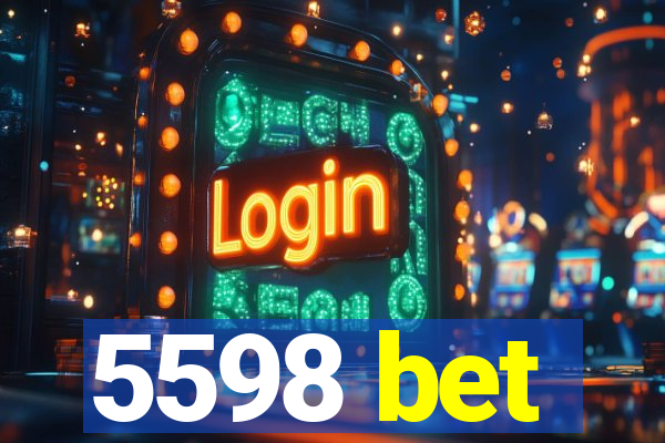 5598 bet