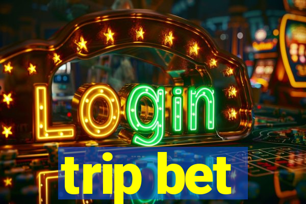 trip bet