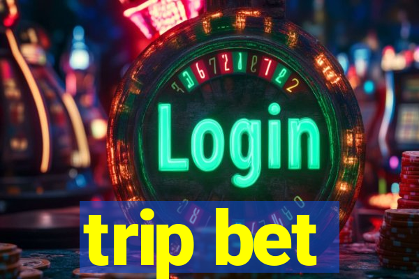 trip bet