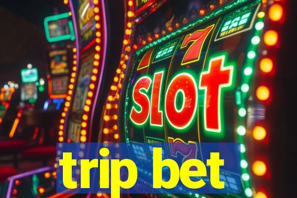 trip bet