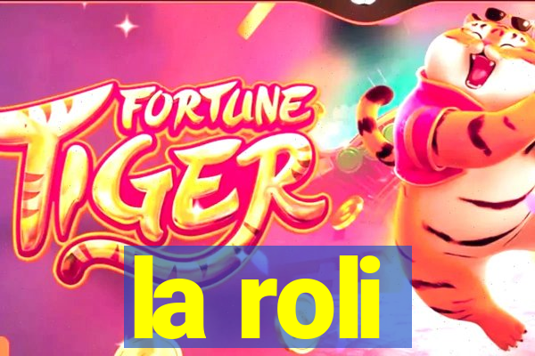 la roli