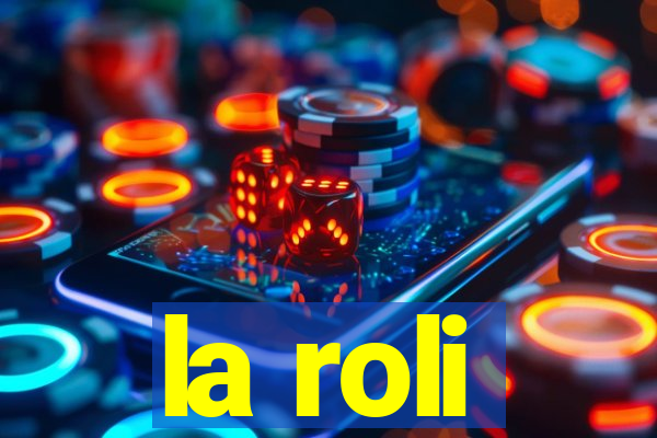 la roli