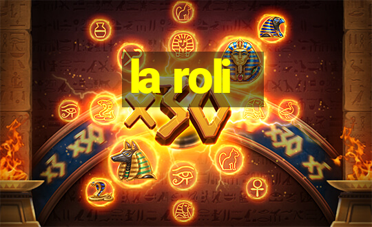 la roli