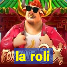 la roli