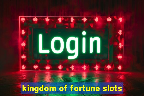 kingdom of fortune slots