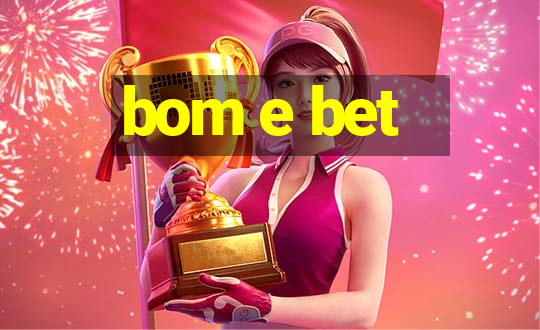 bom e bet