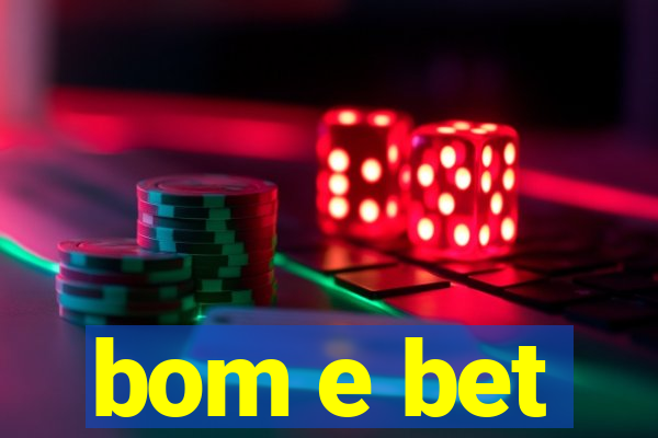 bom e bet