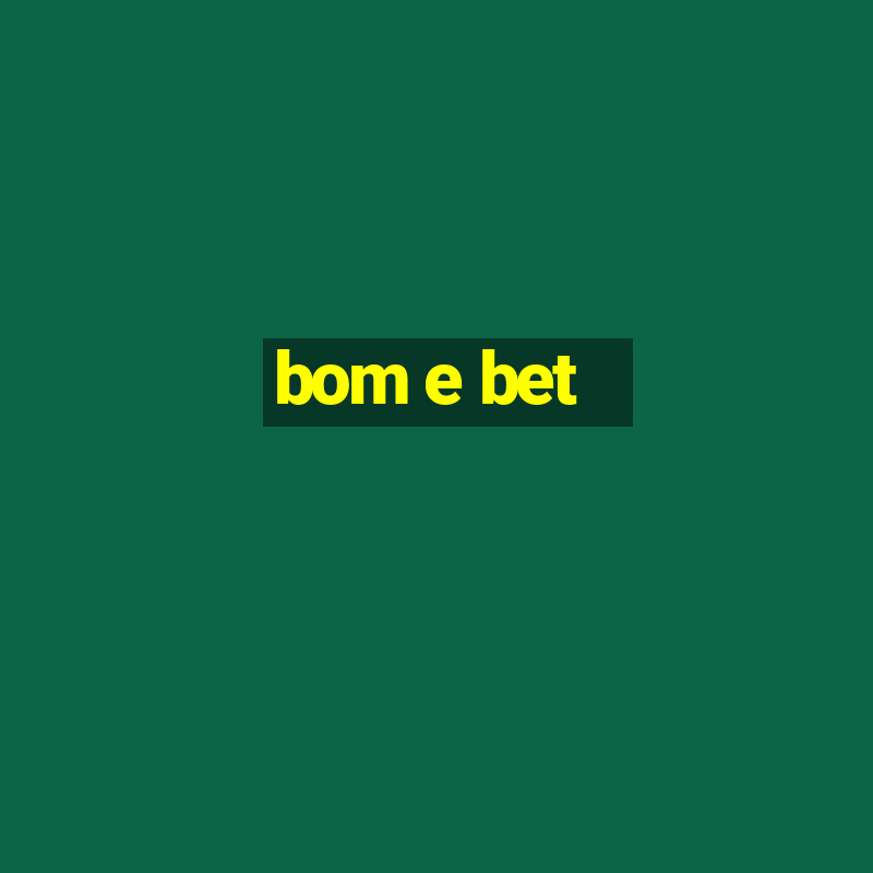 bom e bet