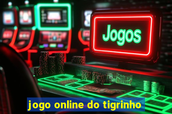 jogo online do tigrinho