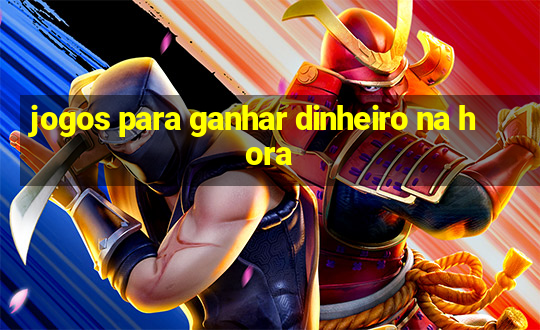 jogos para ganhar dinheiro na hora