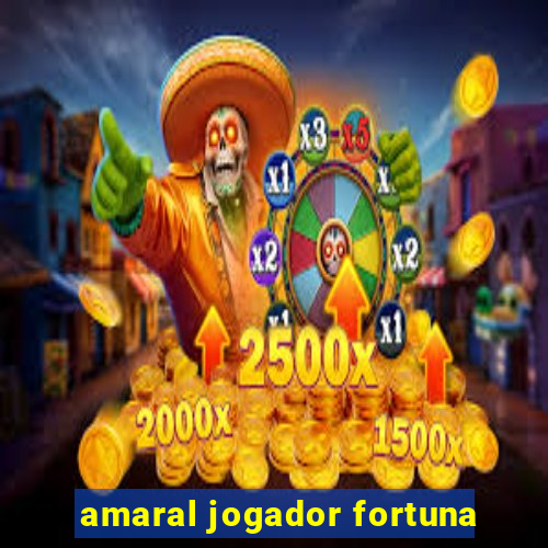 amaral jogador fortuna