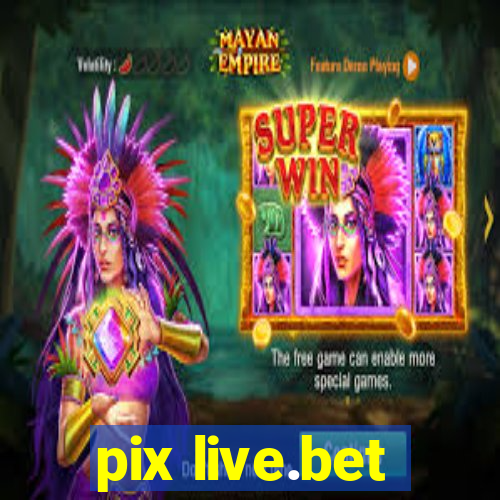 pix live.bet