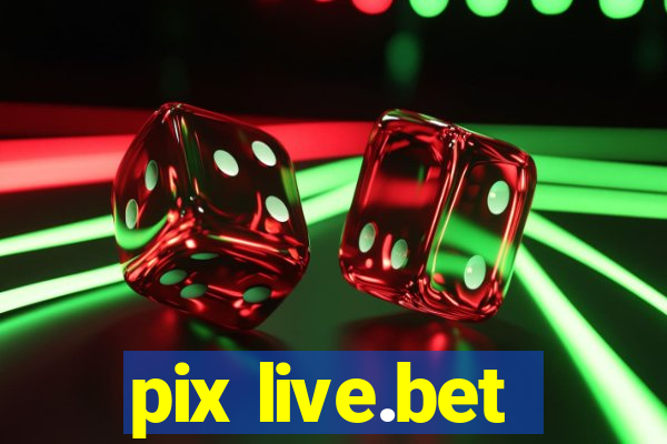 pix live.bet