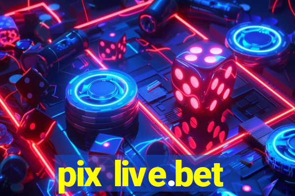 pix live.bet