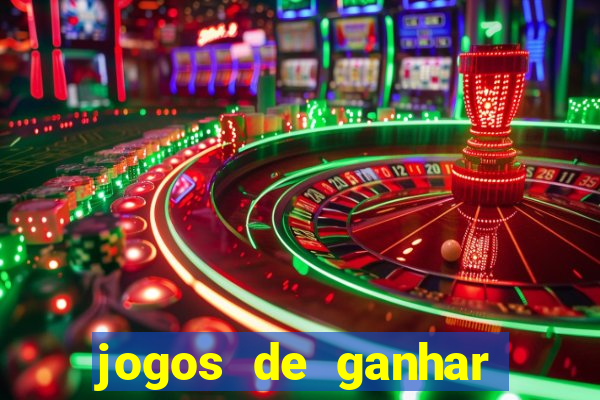 jogos de ganhar dinheiro de verdade cassino