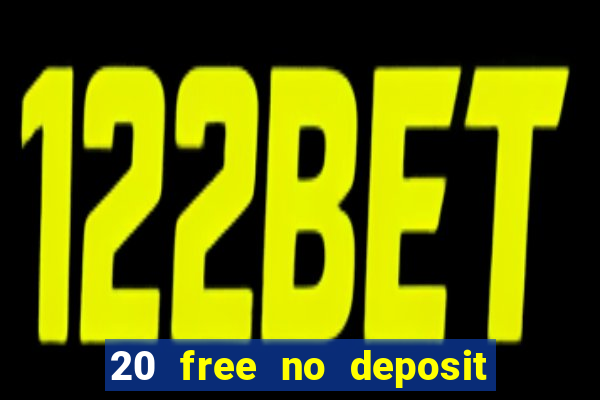 20 free no deposit casino 2017