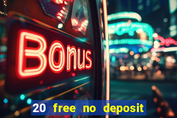 20 free no deposit casino 2017