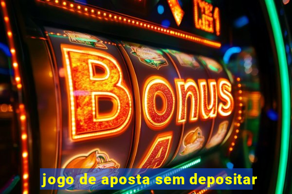 jogo de aposta sem depositar