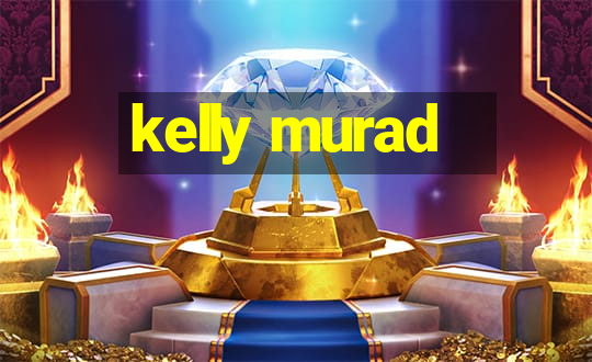 kelly murad