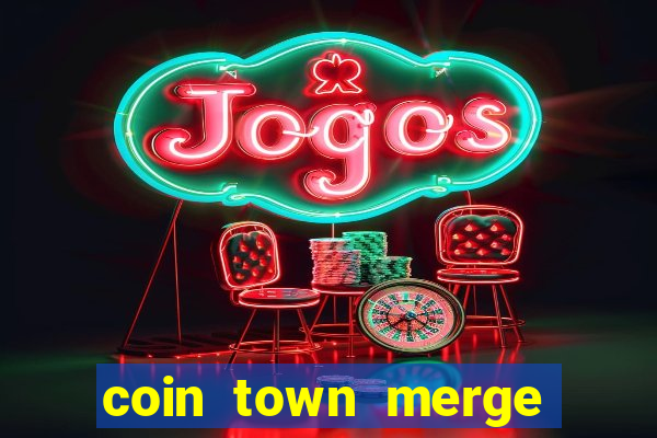 coin town merge slot make money