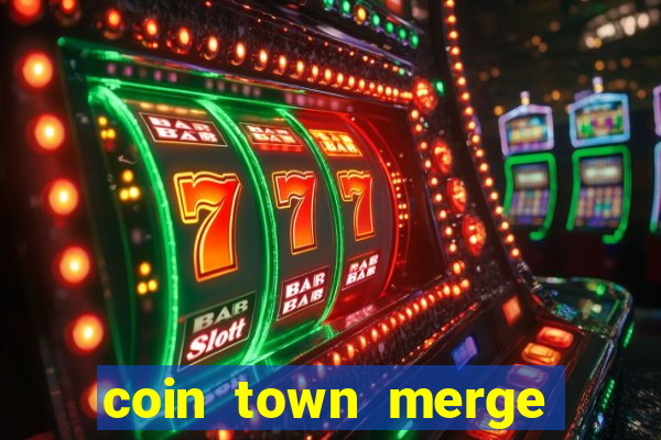 coin town merge slot make money